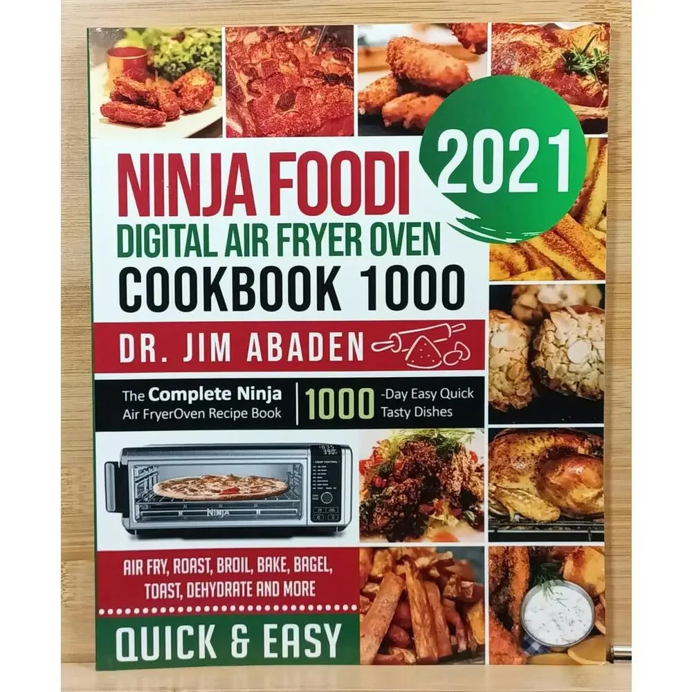 Ninja Foodi Digital Air Fryer Oven Cookbook 1000 by Dr. Jim Abaden -‎ 2021